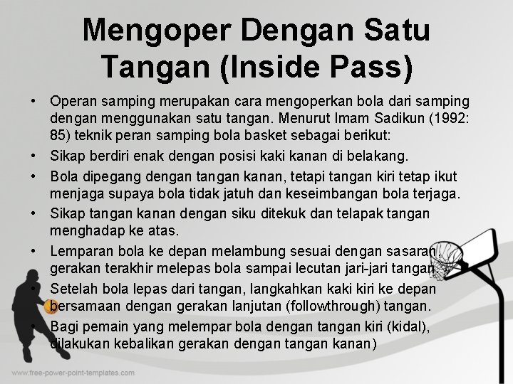 Mengoper Dengan Satu Tangan (Inside Pass) • Operan samping merupakan cara mengoperkan bola dari Mengoper Dengan Satu Tangan (Inside Pass) • Operan samping merupakan cara mengoperkan bola dari