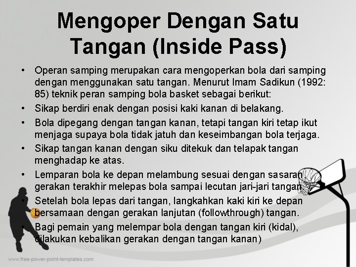 Mengoper Dengan Satu Tangan (Inside Pass) • Operan samping merupakan cara mengoperkan bola dari