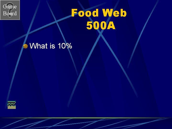 Game Board Food Web 500 A What is 10% 