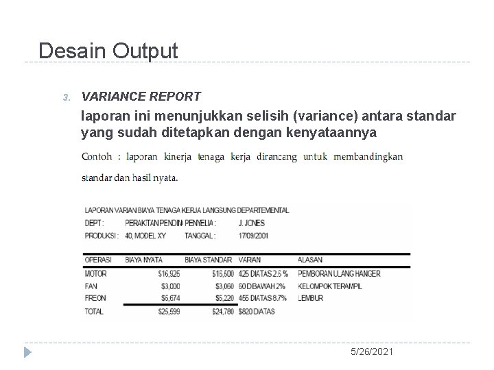 Desain Output 3. VARIANCE REPORT laporan ini menunjukkan selisih (variance) antara standar yang sudah