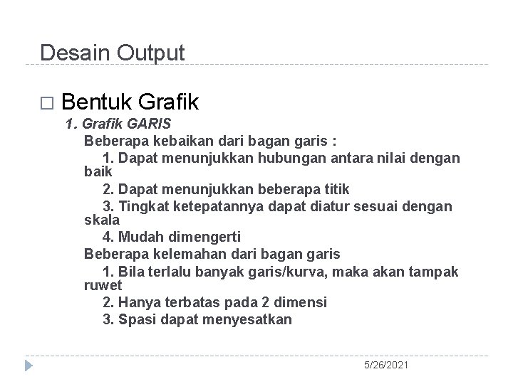 Desain Output Bentuk Grafik 1. Grafik GARIS Beberapa kebaikan dari bagan garis : 1.