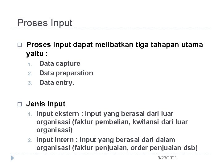 Proses Input Proses input dapat melibatkan tiga tahapan utama yaitu : 1. 2. 3.