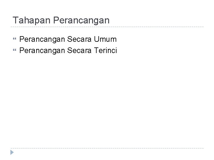 Tahapan Perancangan Secara Umum Perancangan Secara Terinci 