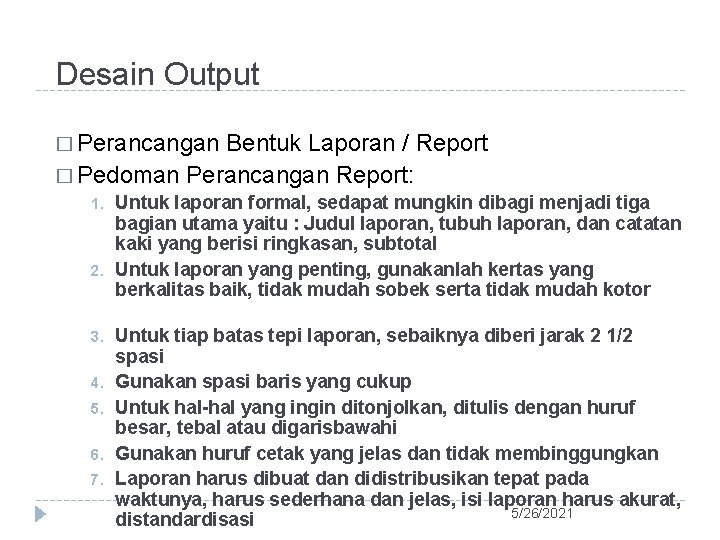 Desain Output � Perancangan Bentuk Laporan / Report � Pedoman Perancangan Report: 1. 2.