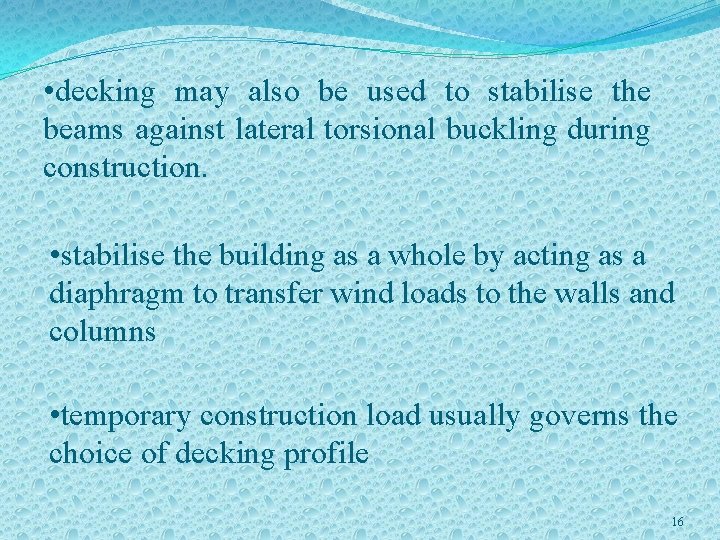  • decking may also be used to stabilise the beams against lateral torsional