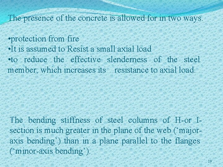 The presence of the concrete is allowed for in two ways. • protection from