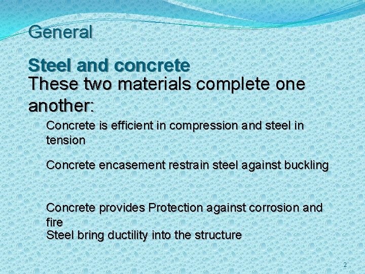 General Steel and concrete These two materials complete one another: Concrete is efficient in