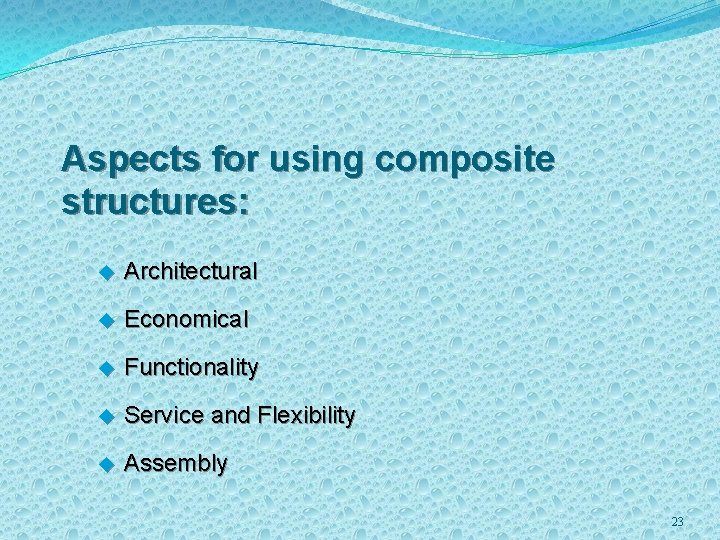 Aspects for using composite structures: u Architectural u Economical u Functionality u Service and