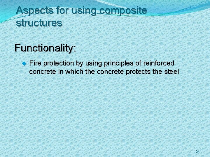 Aspects for using composite structures Functionality: u Fire protection by using principles of reinforced