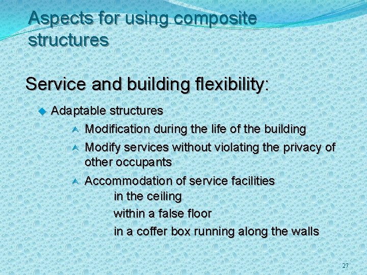 Aspects for using composite structures Service and building flexibility: u Adaptable structures Ù Modification