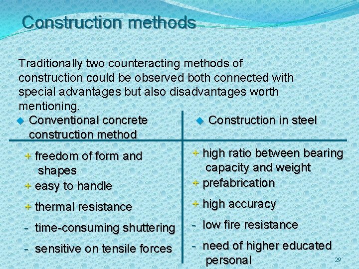 Construction methods Traditionally two counteracting methods of construction could be observed both connected with