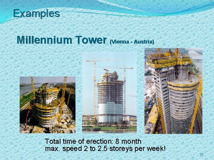 Examples Millennium Tower (Vienna - Austria) Total time of erection: 8 month max. speed