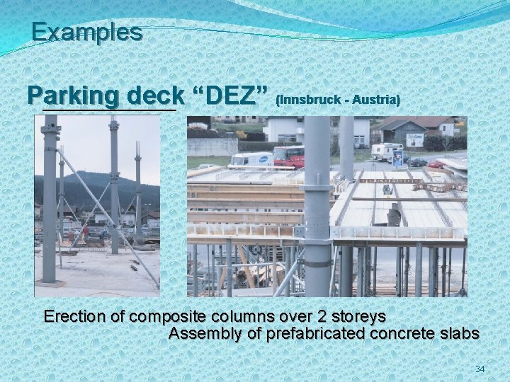 Examples Parking deck “DEZ” (Innsbruck - Austria) Erection of composite columns over 2 storeys