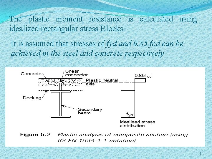 The plastic moment resistance is calculated using idealized rectangular stress Blocks. It is assumed