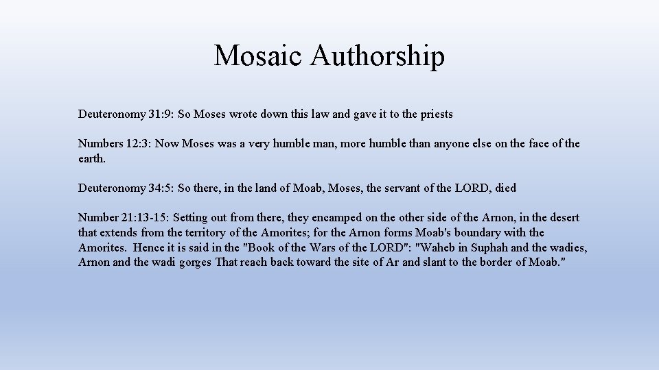 Mosaic Authorship Deuteronomy 31: 9: So Moses wrote down this law and gave it