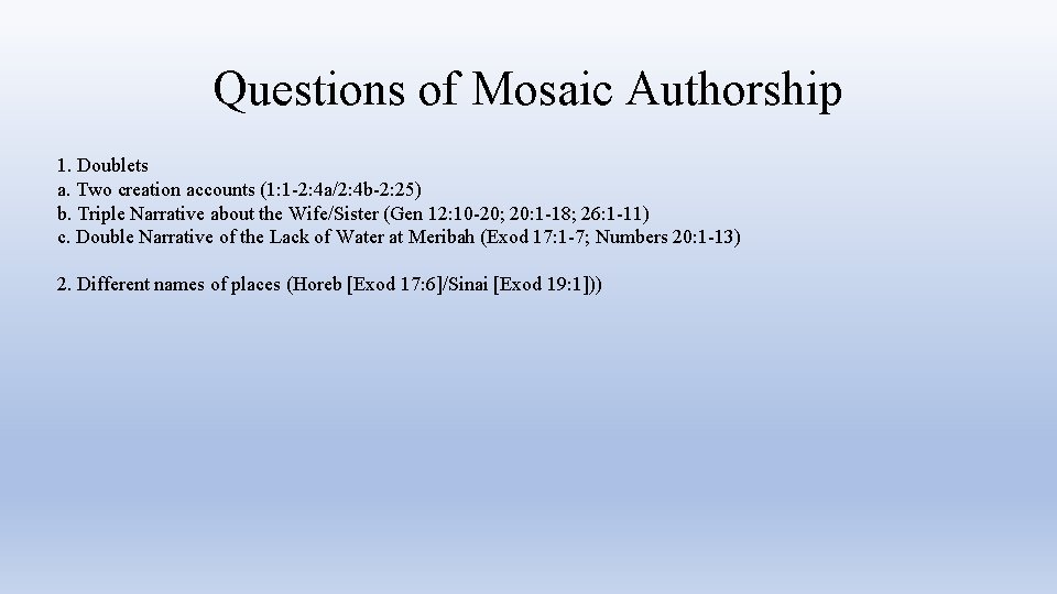 Questions of Mosaic Authorship 1. Doublets a. Two creation accounts (1: 1 -2: 4
