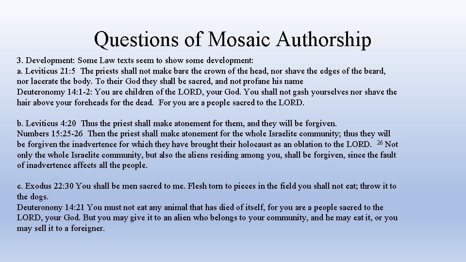 Questions of Mosaic Authorship 3. Development: Some Law texts seem to show some development: