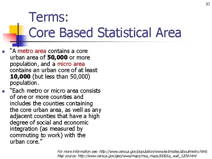 10 Terms: Core Based Statistical Area n n “A metro area contains a core