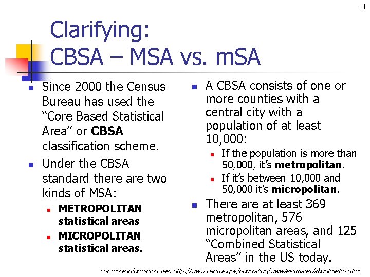 11 Clarifying: CBSA – MSA vs. m. SA n n Since 2000 the Census