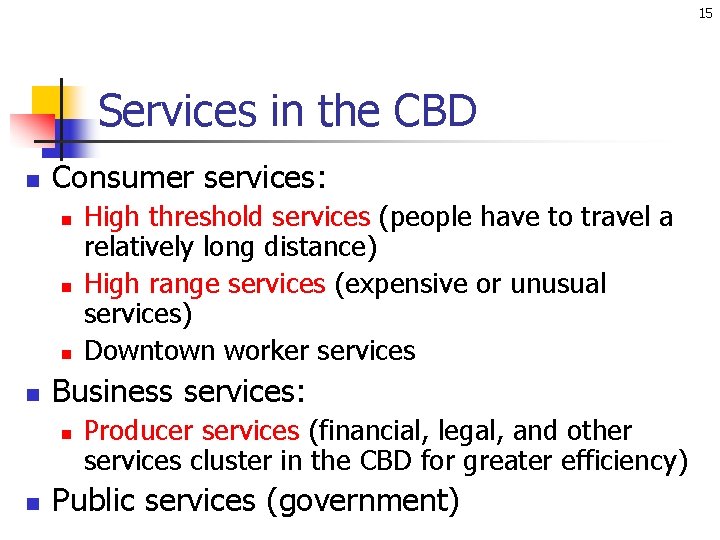 15 Services in the CBD n Consumer services: n n Business services: n n