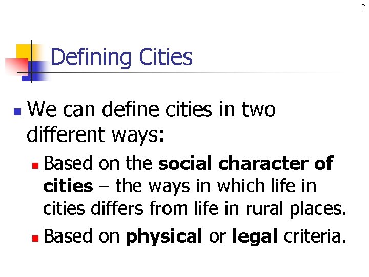 2 Defining Cities n We can define cities in two different ways: Based on