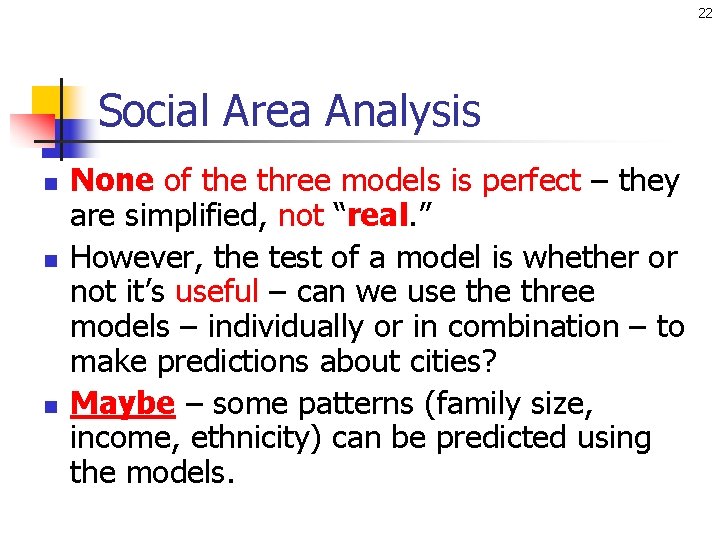22 Social Area Analysis n n n None of the three models is perfect
