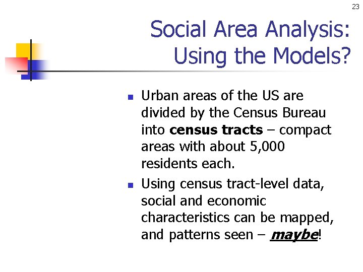 23 Social Area Analysis: Using the Models? n n Urban areas of the US