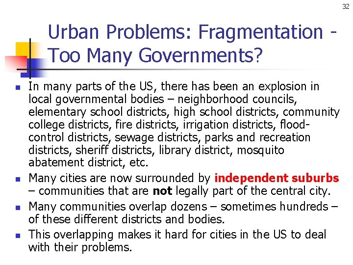 32 Urban Problems: Fragmentation Too Many Governments? n n In many parts of the
