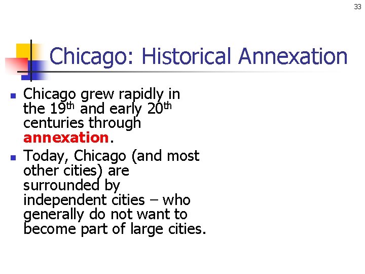 33 Chicago: Historical Annexation n n Chicago grew rapidly in the 19 th and