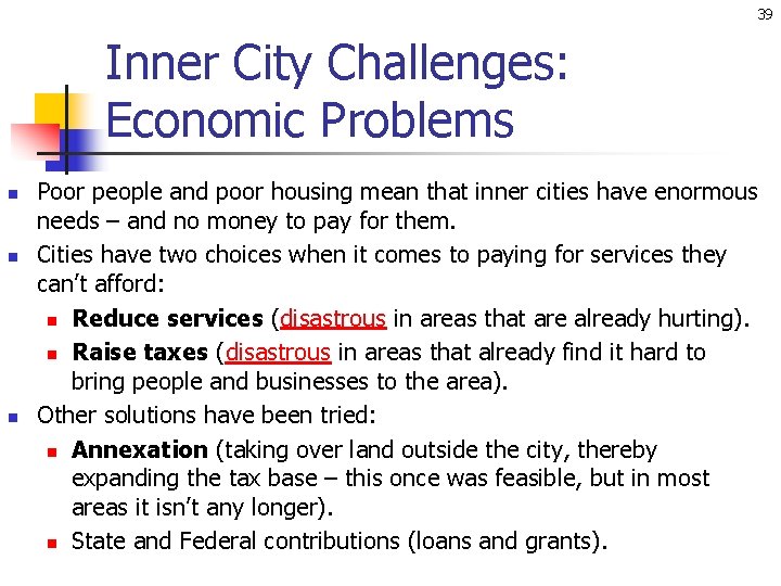 39 Inner City Challenges: Economic Problems n n n Poor people and poor housing
