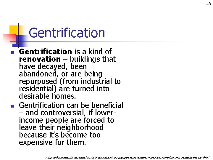 43 Gentrification n n Gentrification is a kind of renovation – buildings that have