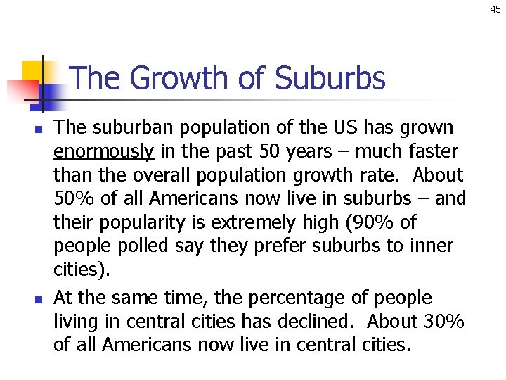 45 The Growth of Suburbs n n The suburban population of the US has