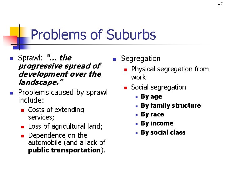 47 Problems of Suburbs n n Sprawl: “… the progressive spread of development over