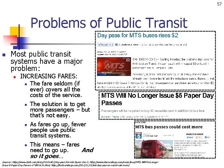 57 Problems of Public Transit n Most public transit systems have a major problem: