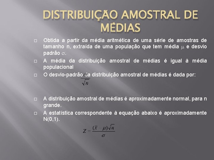 DISTRIBUIÇÃO AMOSTRAL DE MÉDIAS Obtida a partir da média aritmética de uma série de