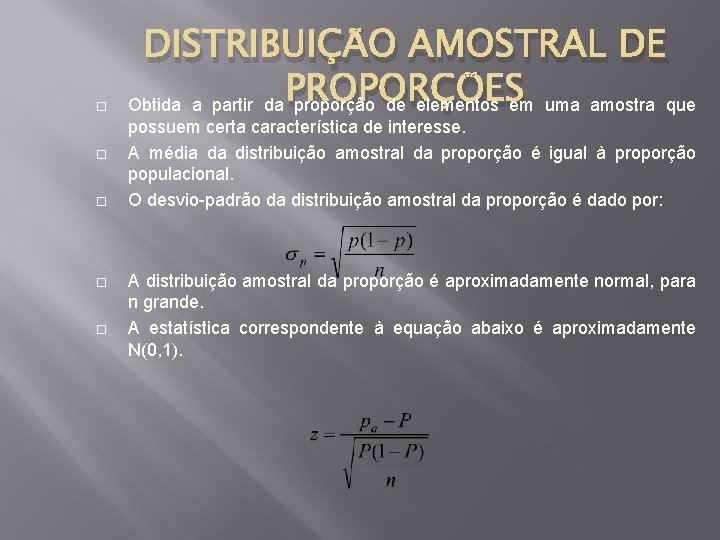  DISTRIBUIÇÃO AMOSTRAL DE Obtida a partir da PROPORÇÕES proporção de elementos em uma