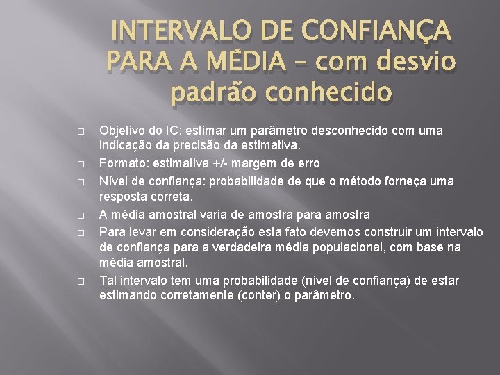 INTERVALO DE CONFIANÇA PARA A MÉDIA – com desvio padrão conhecido Objetivo do IC: