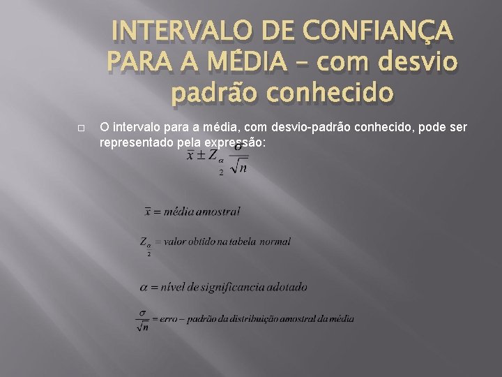 INTERVALO DE CONFIANÇA PARA A MÉDIA – com desvio padrão conhecido O intervalo para