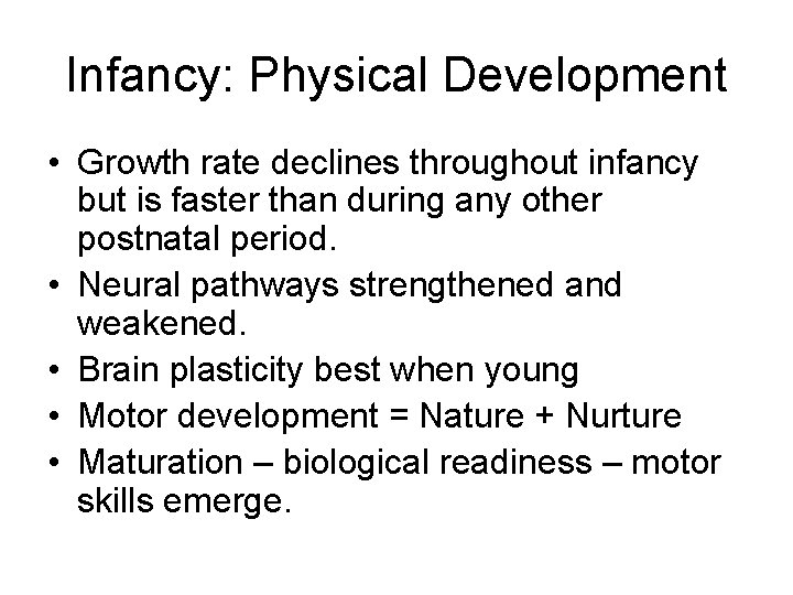 Infancy: Physical Development • Growth rate declines throughout infancy but is faster than during Infancy: Physical Development • Growth rate declines throughout infancy but is faster than during