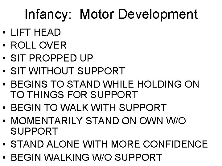 Infancy: Motor Development • • • LIFT HEAD ROLL OVER SIT PROPPED UP SIT Infancy: Motor Development • • • LIFT HEAD ROLL OVER SIT PROPPED UP SIT