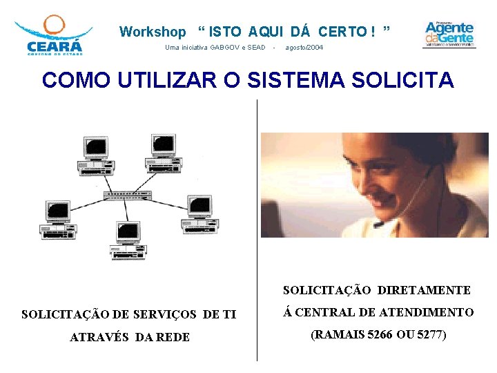 Workshop “ ISTO AQUI DÁ CERTO ! ” Uma iniciativa GABGOV e SEAD - Workshop “ ISTO AQUI DÁ CERTO ! ” Uma iniciativa GABGOV e SEAD -