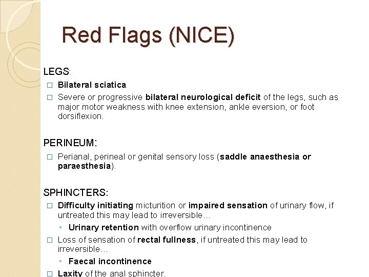 Red Flags (NICE) LEGS: Bilateral sciatica � Severe or progressive bilateral neurological deficit of
