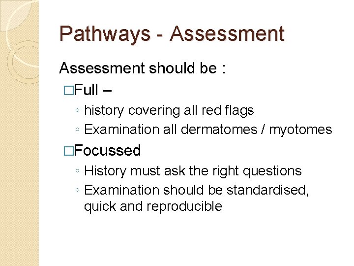 Pathways - Assessment should be : �Full – ◦ history covering all red flags