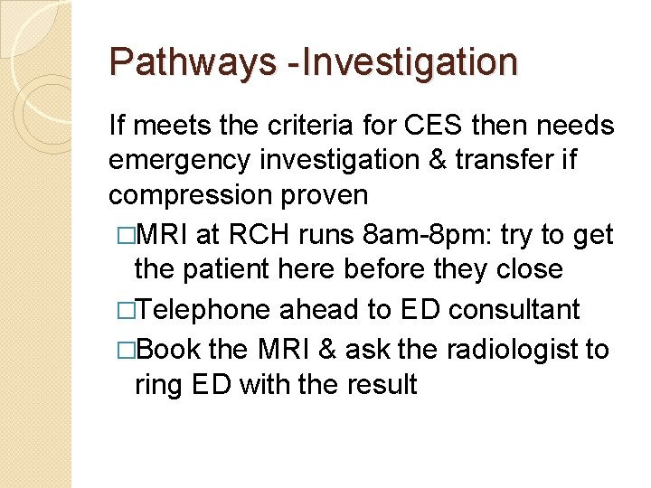 Pathways -Investigation If meets the criteria for CES then needs emergency investigation & transfer