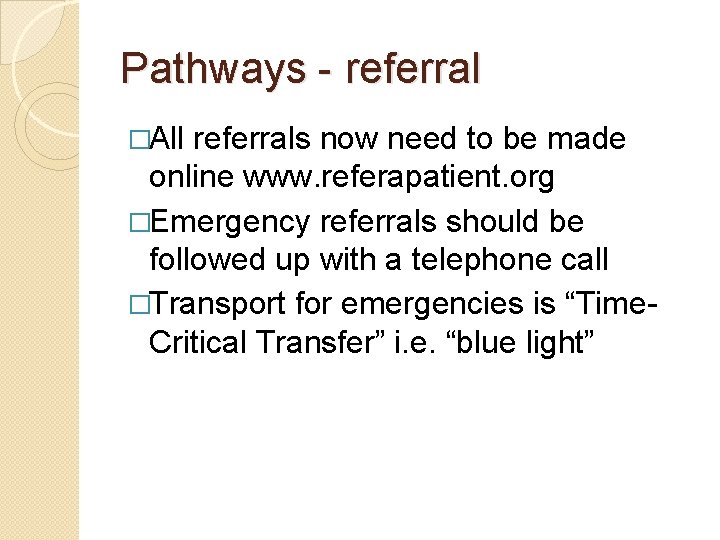 Pathways - referral �All referrals now need to be made online www. referapatient. org