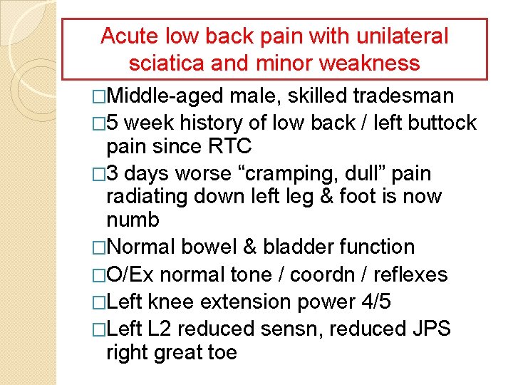 Acute low back pain with unilateral Patient Story – in ED sciatica and minor