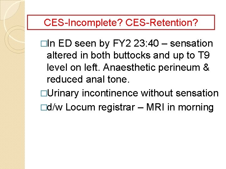 Patient Story –CES-Retention? in ED again CES-Incomplete? �In ED seen by FY 2 23: