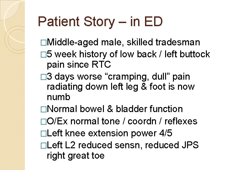 Patient Story – in ED �Middle-aged male, skilled tradesman � 5 week history of