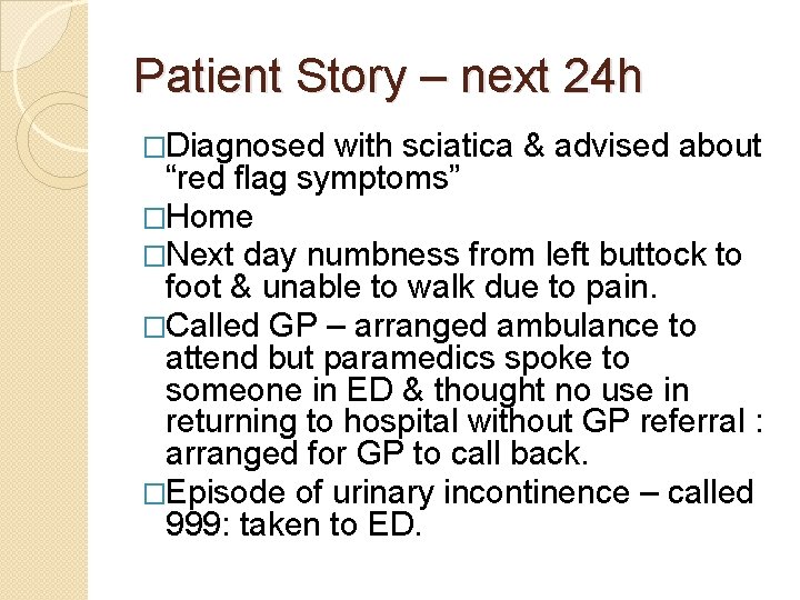 Patient Story – next 24 h �Diagnosed with sciatica & advised about “red flag