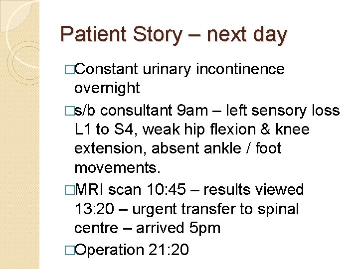 Patient Story – next day �Constant urinary incontinence overnight �s/b consultant 9 am –